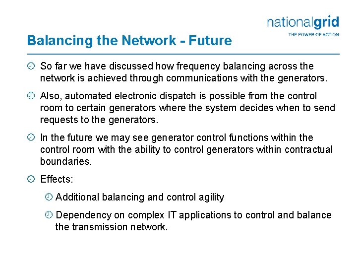 Balancing the Network - Future ¾ So far we have discussed how frequency balancing