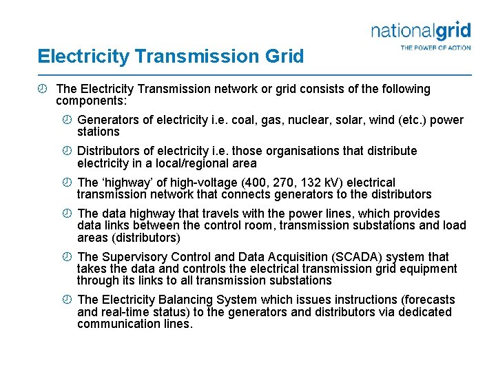 Electricity Transmission Grid ¾ The Electricity Transmission network or grid consists of the following