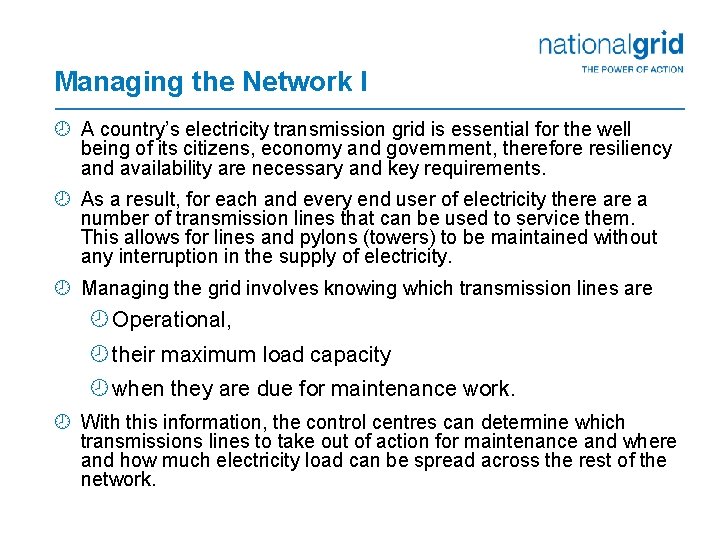 Managing the Network I ¾ A country’s electricity transmission grid is essential for the