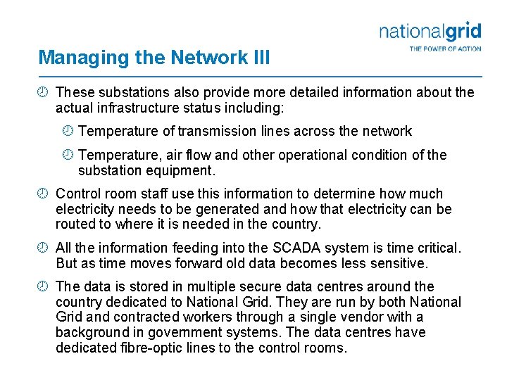 Managing the Network III ¾ These substations also provide more detailed information about the