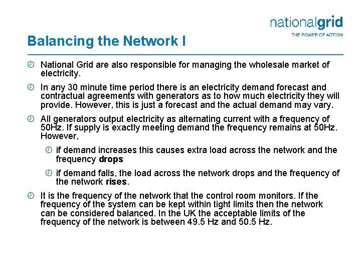 Balancing the Network I ¾ National Grid are also responsible for managing the wholesale