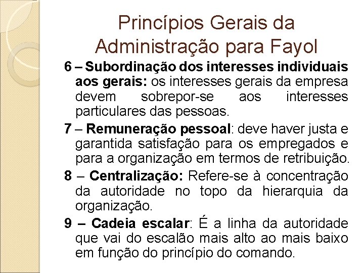 Princípios Gerais da Administração para Fayol 6 – Subordinação dos interesses individuais aos gerais: