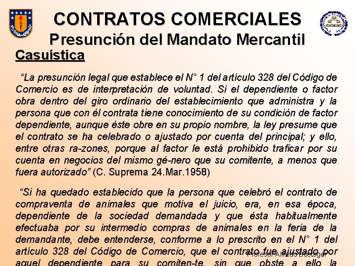 CONTRATOS COMERCIALES Presunción del Mandato Mercantil Casuística “La presunción legal que establece el N°