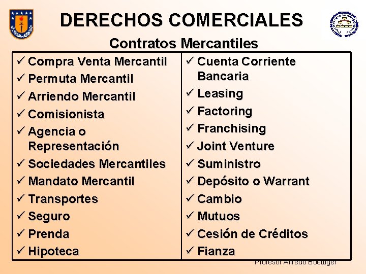 DERECHOS COMERCIALES Contratos Mercantiles ü Compra Venta Mercantil ü Permuta Mercantil ü Arriendo Mercantil