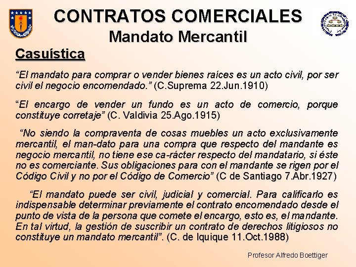CONTRATOS COMERCIALES Mandato Mercantil Casuística “El mandato para comprar o vender bienes raíces es