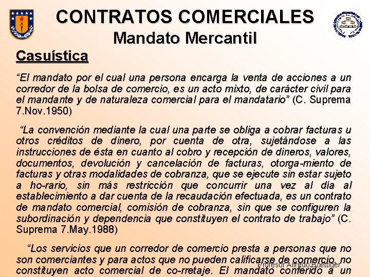 CONTRATOS COMERCIALES Mandato Mercantil Casuística “El mandato por el cual una persona encarga la