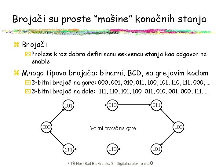 Brojači su proste “mašine” konačnih stanja z Brojači y Prolaze kroz dobro definisanu sekvencu