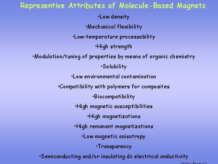 Representive Attributes of Molecule-Based Magnets • Low density • Mechanical flexibility • Low-temperature processability