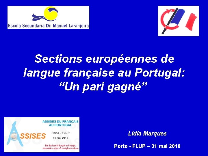 Sections européennes de langue française au Portugal: “Un pari gagné” Lídia Marques Porto -