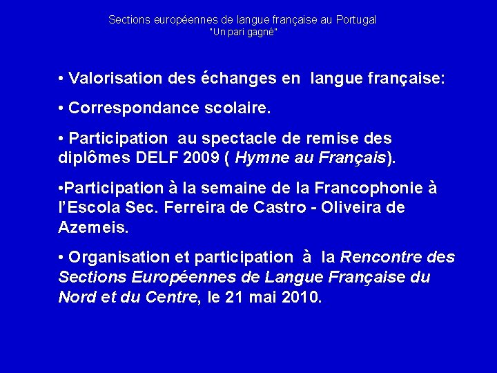 Sections européennes de langue française au Portugal “Un pari gagné” • Valorisation des échanges