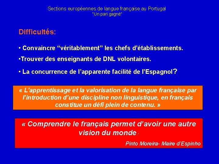 Sections européennes de langue française au Portugal “Un pari gagné” Difficultés: • Convaincre “véritablement”