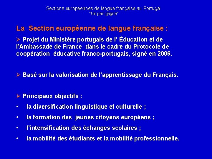 Sections européennes de langue française au Portugal “Un pari gagné” La Section européenne de