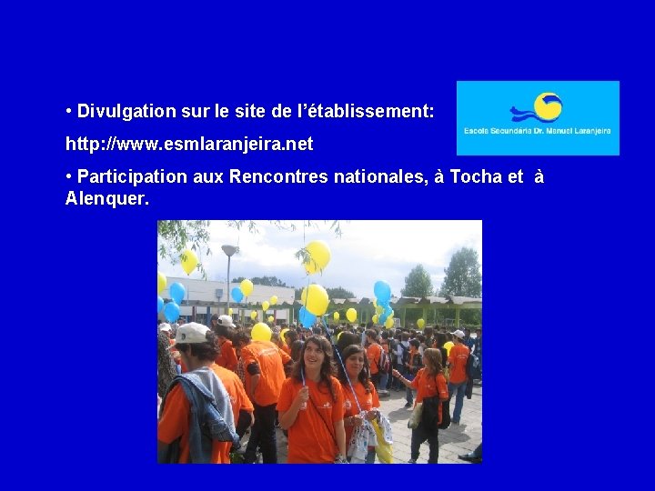  • Divulgation sur le site de l’établissement: http: //www. esmlaranjeira. net • Participation