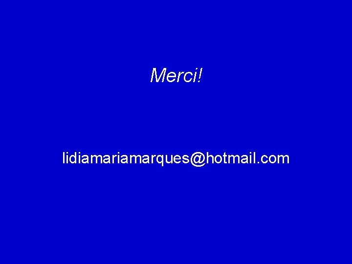 Merci! lidiamarques@hotmail. com 