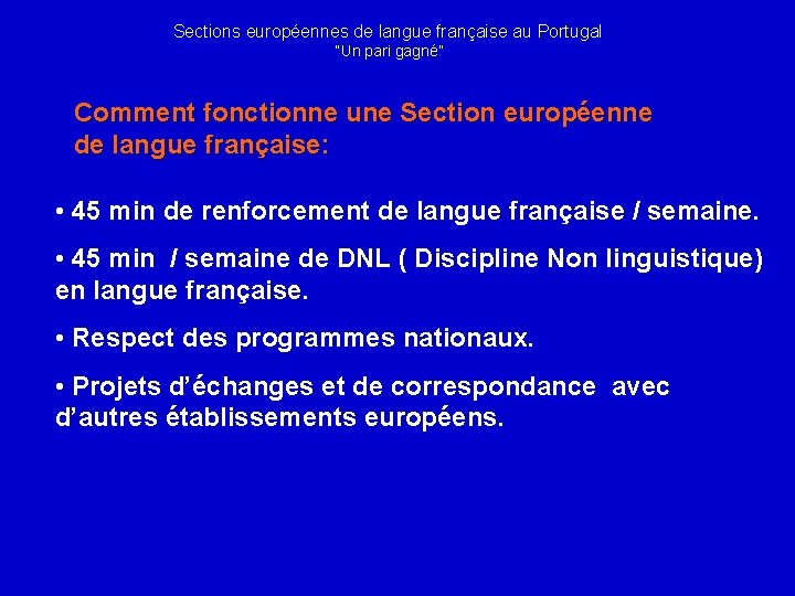 Sections européennes de langue française au Portugal “Un pari gagné” Comment fonctionne une Section