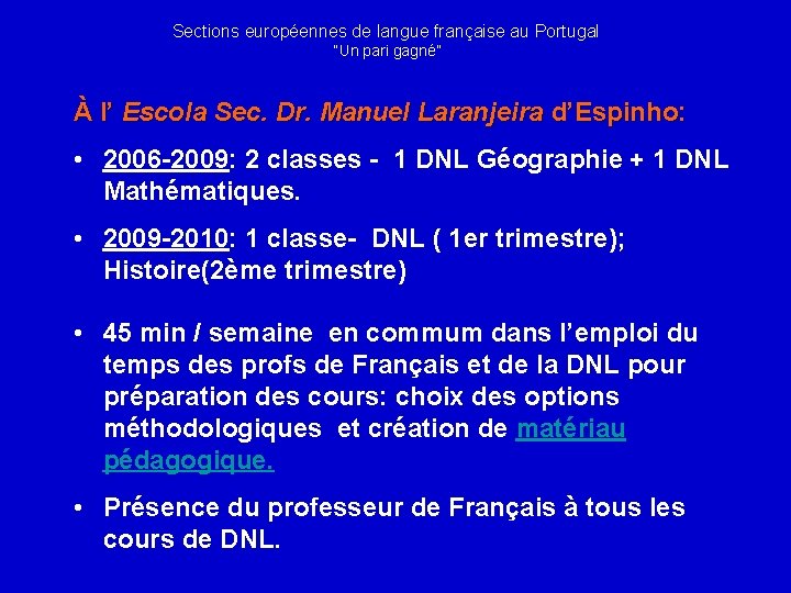 Sections européennes de langue française au Portugal “Un pari gagné” À l’ Escola Sec.