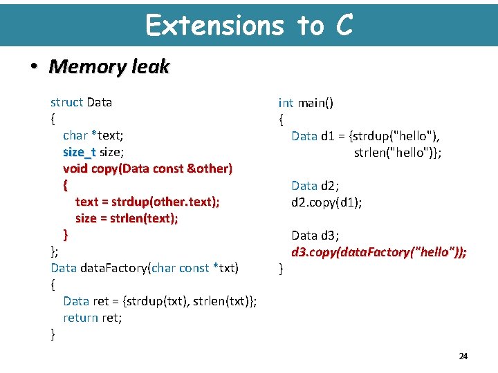 Extensions to C • Memory leak struct Data { char *text; size_t size; size_t