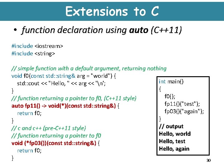 Extensions to C • function declaration using auto (C++11) #include <iostream> #include <string> //