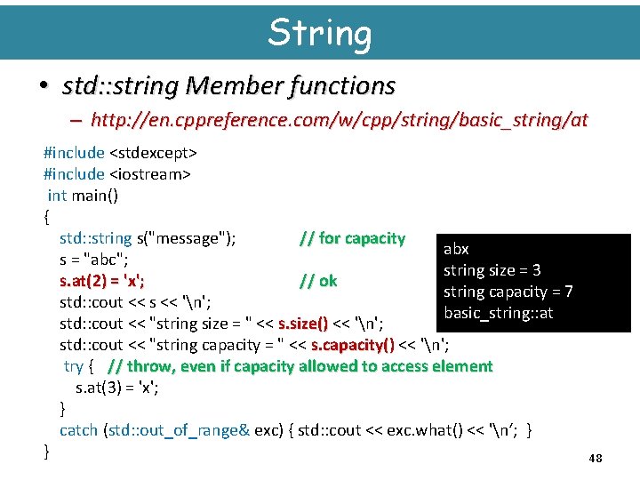 String • std: : string Member functions – http: //en. cppreference. com/w/cpp/string/basic_string/at #include <stdexcept>