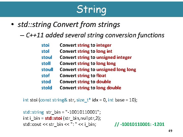 String • std: : string Convert from strings – C++11 added several string conversion