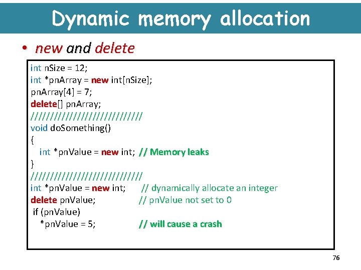 Dynamic memory allocation • new and delete int n. Size = 12; int *pn.