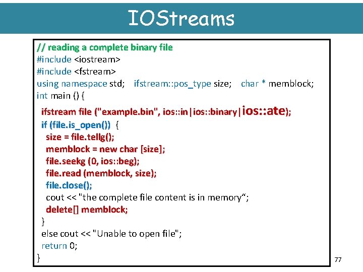 IOStreams // reading a complete binary file #include <iostream> #include <fstream> using namespace std;