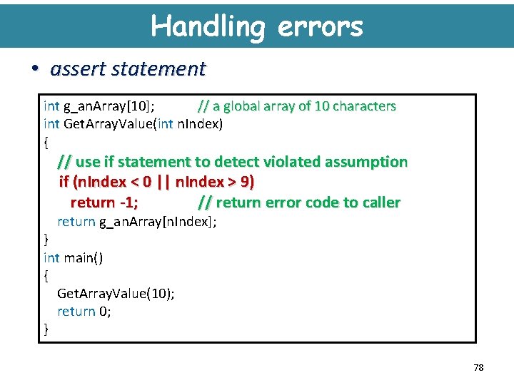 Handling errors • assert statement int g_an. Array[10]; // a global array of 10