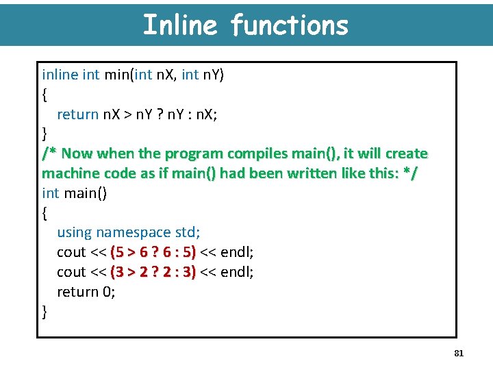 Inline functions inline int min(int n. X, int n. Y) { return n. X