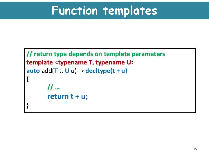 Function templates // return type depends on template parameters template < template typename T,