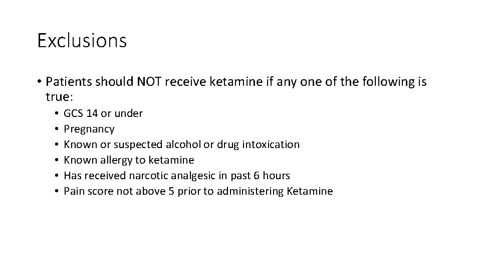 Exclusions • Patients should NOT receive ketamine if any one of the following is