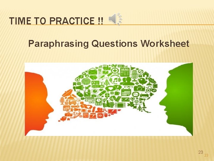 TIME TO PRACTICE !! Paraphrasing Questions Worksheet 23 23 