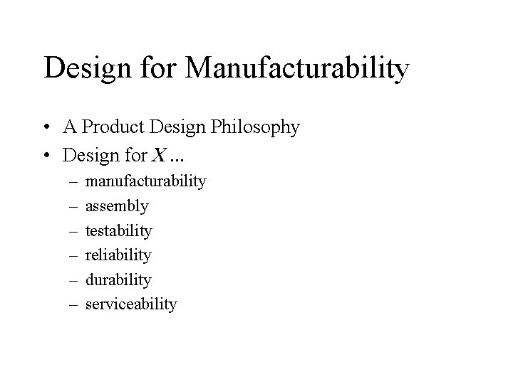 Design for Manufacturability • A Product Design Philosophy • Design for X. . .