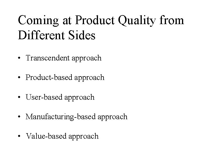 Coming at Product Quality from Different Sides • Transcendent approach • Product-based approach •