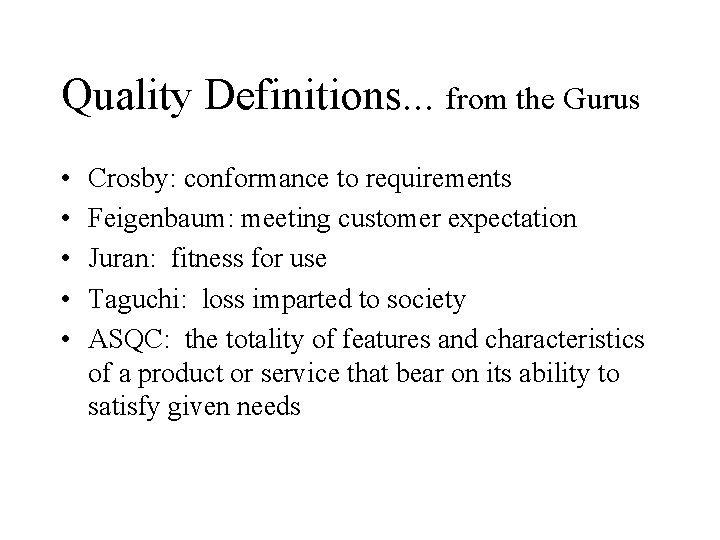 Quality Definitions. . . from the Gurus • • • Crosby: conformance to requirements