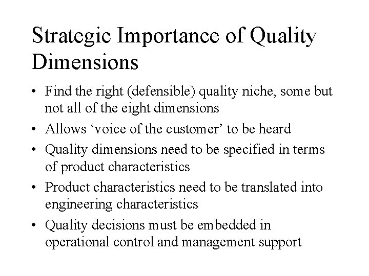 Strategic Importance of Quality Dimensions • Find the right (defensible) quality niche, some but