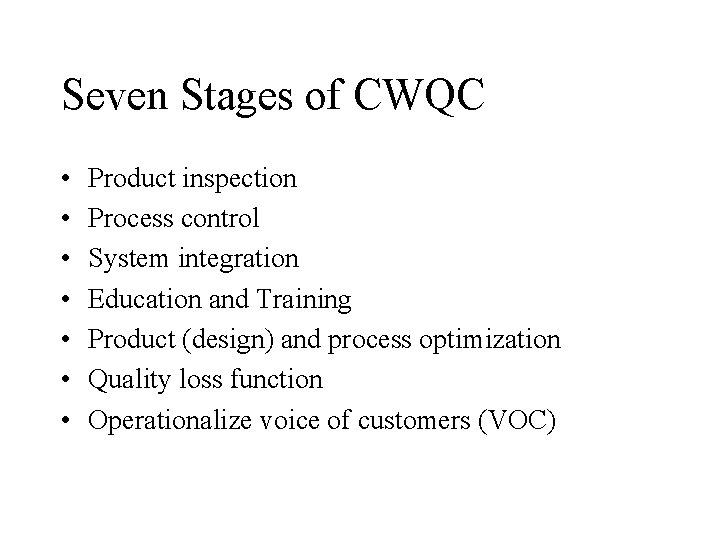 Seven Stages of CWQC • • Product inspection Process control System integration Education and