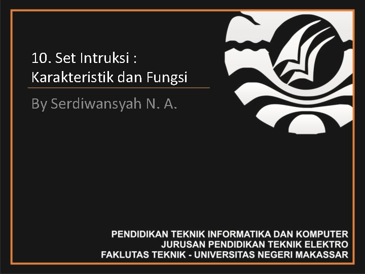 10. Set Intruksi : Karakteristik dan Fungsi By Serdiwansyah N. A. 