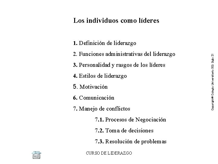 Los individuos como líderes 2. Funciones administrativas del liderazgo 3. Personalidad y rasgos de Los individuos como líderes 2. Funciones administrativas del liderazgo 3. Personalidad y rasgos de