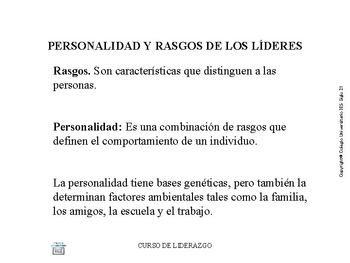 Rasgos. Son características que distinguen a las personas. Personalidad: Es una combinación de rasgos Rasgos. Son características que distinguen a las personas. Personalidad: Es una combinación de rasgos