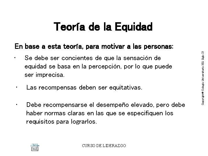 Teoría de la Equidad • Se debe ser concientes de que la sensación de Teoría de la Equidad • Se debe ser concientes de que la sensación de