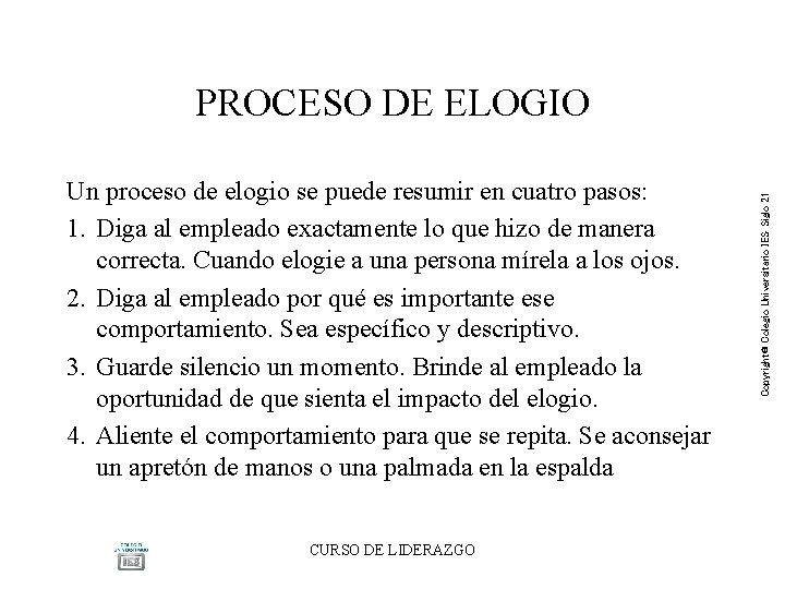 Un proceso de elogio se puede resumir en cuatro pasos: 1. Diga al empleado Un proceso de elogio se puede resumir en cuatro pasos: 1. Diga al empleado