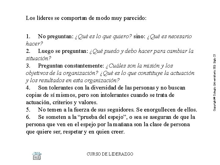 1. No preguntan: ¿Qué es lo que quiero? sino: ¿Qué es necesario hacer? 2. 1. No preguntan: ¿Qué es lo que quiero? sino: ¿Qué es necesario hacer? 2.