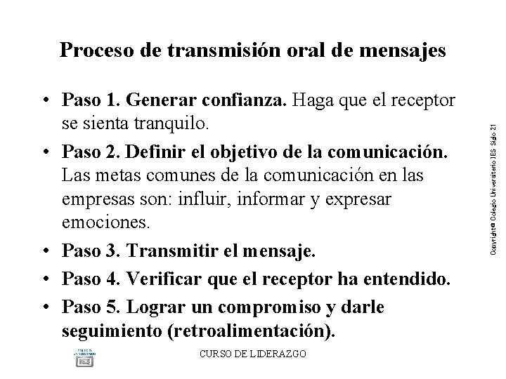 • Paso 1. Generar confianza. Haga que el receptor se sienta tranquilo. • • Paso 1. Generar confianza. Haga que el receptor se sienta tranquilo. •