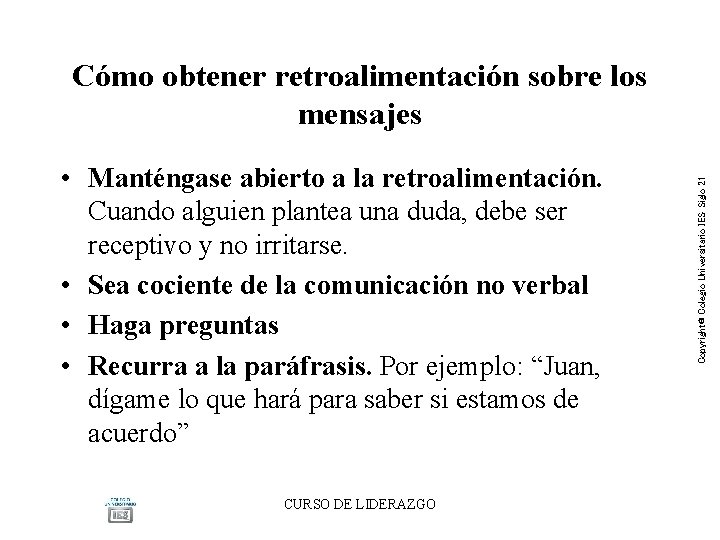 • Manténgase abierto a la retroalimentación. Cuando alguien plantea una duda, debe ser • Manténgase abierto a la retroalimentación. Cuando alguien plantea una duda, debe ser