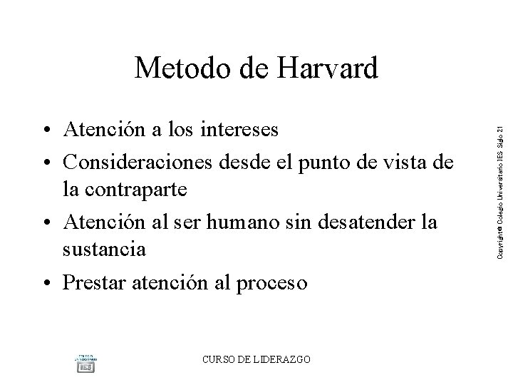 • Atención a los intereses • Consideraciones desde el punto de vista de • Atención a los intereses • Consideraciones desde el punto de vista de