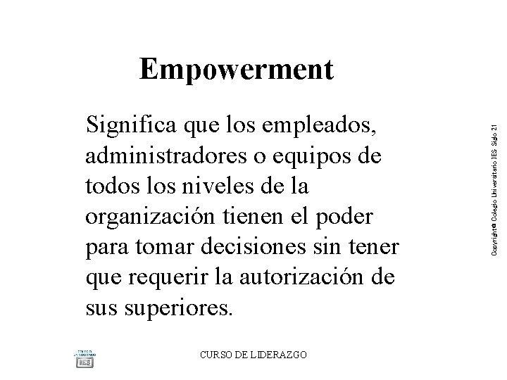 Significa que los empleados, administradores o equipos de todos los niveles de la organización Significa que los empleados, administradores o equipos de todos los niveles de la organización