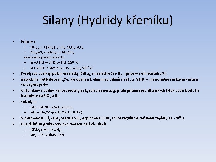 Silany (Hydridy křemíku) • Příprava – Si. Cl 2 n+2 + Li[Al. H 4]