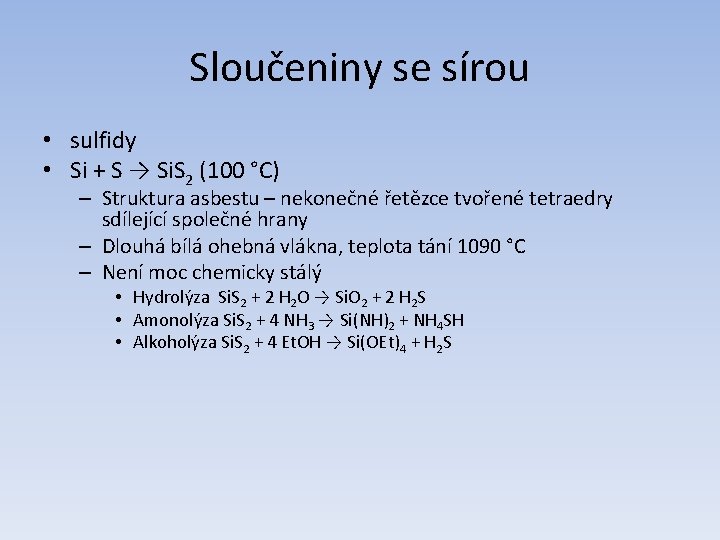 Sloučeniny se sírou • sulfidy • Si + S → Si. S 2 (100