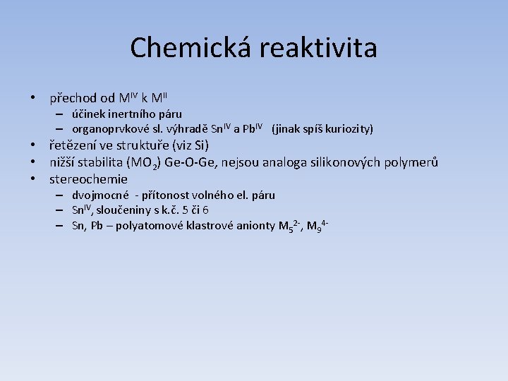 Chemická reaktivita • přechod od MIV k MII – účinek inertního páru – organoprvkové