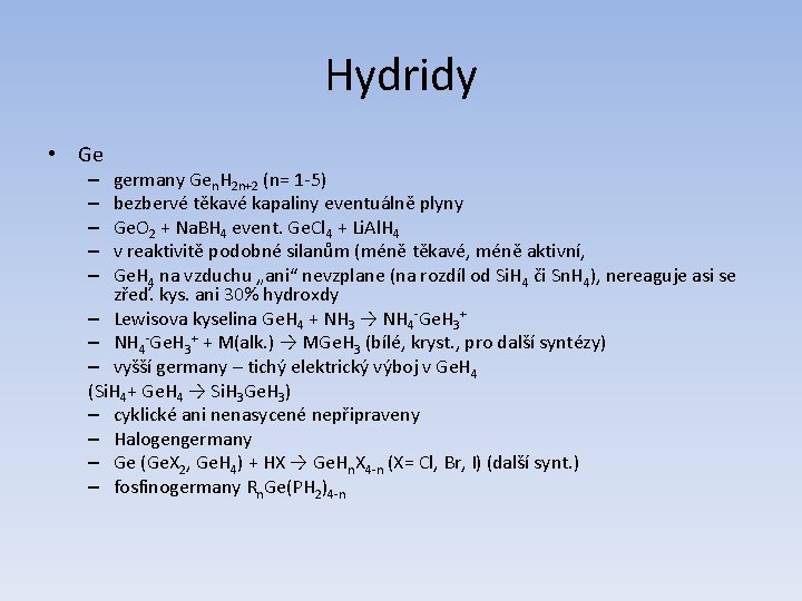 Hydridy • Ge germany Gen. H 2 n+2 (n= 1 -5) bezbervé těkavé kapaliny